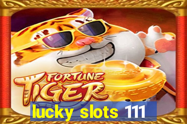 lucky slots 111